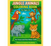 Jungle Animals Coloring Book: For Focus and Fine Motor Skills, Ages 4-8