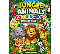 Jungle Animals Coloring Book for Kids Ages 3-6: Fun and Easy Coloring Pages Featuring Cute Lions, Tigers, Elephants, Monkeys, Giraffes, Zebras, and More for Toddlers and Preschoolers