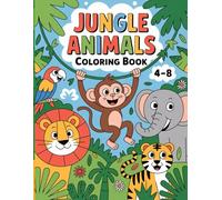 Jungle Animals Coloring Book for Kids Ages 4-8: Fun and Easy Coloring Pages with Lions, Elephants, Monkeys and More for Boys and Girls