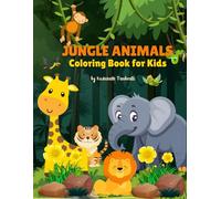Jungle Animals Coloring Book for Kids: Easy and Fun Coloring Pages for Kids Ages 4-8 - Featuring Lions, Elephants, Giraffes, Monkeys and More.Perfect for Learning, Relaxation & Creativity.