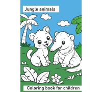 Jungle Animals - Coloring Book for Kids: Large and easy drawings | Ideal for children aged 3 to 6 | Learn and have fun coloring