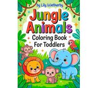 Jungle Animals Coloring Book for Toddlers: 40 Adorable, Cute, Simple Illustrations with Bold Lines!