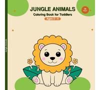 Jungle Animals Coloring Book for Toddlers Ages 2-4: Bold and Easy Coloring Pages