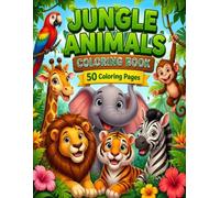 Jungle Animals Coloring Book: Fun and Easy Coloring Pages Featuring Lions, Tigers, Monkeys, Elephants, Giraffes, Zebras, Hippos, Crocodiles, and More!