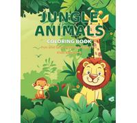 Jungle Animals Coloring Book: Fun and Easy Coloring Pages for Kids Ages 4-8