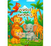 Jungle Animals - Coloring & Learning Book for Kids Ages 4 to 6: Meet 15 friendly animals, trace uppercase letters, color, and have fun with creative and educational activities!