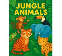 JUNGLE ANIMALS: Discover the Fascinating World of Jungle Creatures