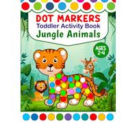 Jungle Animals Dot Marker 120 Pages Activity Book for Toddlers: Easy Do-a-Dot Coloring and Dab Art Fun for Kids Ages 2-4 | Cute Safari & Rainforest Animals for Preschool Learning