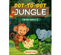 Jungle Animals Dot to Dot Book for Kids Ages 6-12: Connect the Dots to Reveal Lions, Monkeys, Elephants & More - A Fun and Educational Puzzle Book for Animal-Loving Kids