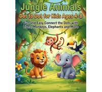 Jungle Animals Dot to Dot for Kids Ages 4-8: Fun and Easy Connect the Dots with Lions, Monkeys, Elephants and More