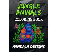 Jungle Animals Mandala Coloring Book: Fun and detailed mandala-inspired jungle animal designs for kids ages 8-12, tweens, and teens to color