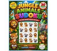 Jungle Animals Picture Sudoku for Kids: Fun 4x4 Visual Logic Puzzles with Lion, Tiger, Elephant & Monkey | Easy to Challenge Brain Games for Children | Jungle_Animals 30 Puzzles
