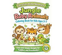 JUNGLE BABY ANIMALS: Cute & Easy Animal Adventures, Coloring Book for Kids Ages 3-7