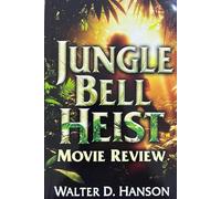 Jungle Bell Heist Movie Review: A Deep-Dive Into the Wildest, Wettest, Most Emotionally Devastating Holiday Blockbuster Ever Made