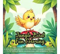 Jungle Bird Fun Coloring: A playful and delightful coloring journey filled with cute jungle birds, mushrooms, and whimsical fun.