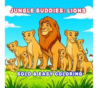 Jungle Buddies - Lions. Animals Coloring Book for Kids, Teens and Adults. Bold & Easy Coloring Book: 41 Pages of Lions for Color Therapy & Stress Relief.
