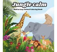 Jungle Calm: A Relaxing Coloring Book for Kids and Adults