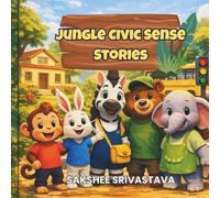 Jungle Civic Sense Stories: Fun and Simple Lessons on Cleanliness, Kindness and Safety