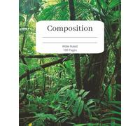 Jungle Composition Notebook: Wide Ruled, 100 Pages - Lush Rainforest Cover for Writing, Journaling, or School