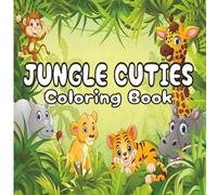 Jungle Cuties Coloring Book: 20 Bold & Easy Cute Jungle Themed Designs