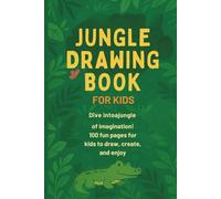 Jungle Drawing Book for Kids: 100 Fun Pages to Draw and Create - Ages 4-8 - Activity Sketchbook with Jungle Animals