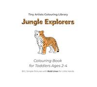 Jungle Explorers: Colouring Book for Toddlers Ages 2-4