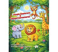 Jungle Explorers & Safari Adventures Coloring Book for Kids Ages 4-8: 40 Fun Jungle & Safari Animal Pages
