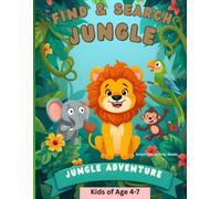 Jungle Find & Search Activity Book: Fun S nd-Find Adventures for Kids Ages 4-7 | Spot the Monkey, Parrot, Elephant & More!