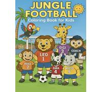Jungle Football - Coloring Book for Kids: Fun Animal Soccer Adventures to Color and Enjoy!