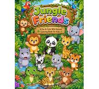 Jungle Friends: A Fun & Cute Wild Animals Coloring Book for Kids aged 3 to 8