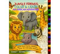 Jungle Friends: An African Adventure - A Coloring & Activity Book: An Educational Safari Trip with Fun Animal Facts, Puzzles, Mazes, Games, and Over 30 Adorable Jungle Animals to Color and Learn!