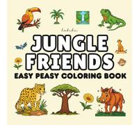 Jungle Friends - Easy Peasy Coloring Book: A Bold and Simple Coloring Book with Animals, Plants & Adventure | Fun and Easy Jungle Scenes for Kids, ... Beginners - Monkeys, Parrots, Tigers & More