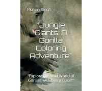 "Jungle Giants: A Gorilla Coloring Adventure": "Explore the Wild World of Gorillas with Every Color!"