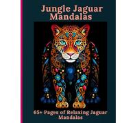 Jungle Jaguar Mandalas: 65+ Pages of Relaxing Jaguar Mandalas