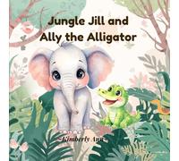 Jungle Jill and Ally the Alligator: Jungle Jill’s Alphabet Adventures