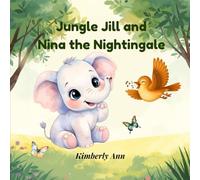 Jungle Jill and Nina the Nightingale: An Alphabet Adventure About Finding Your Voice