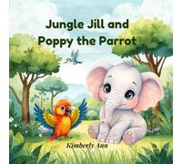 Jungle Jill and Poppy the Parrot: An Alphabet Adventure About Using Your Own Voice