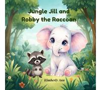 Jungle Jill and Robby the Raccoon: An Alphabet Adventure About Making Good Choices