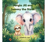 Jungle Jill and Sammy the Sloth: An Alphabet Adventure About Rest and Patience