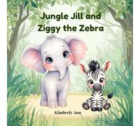 Jungle Jill and Ziggy the Zebra: An Alphabet Adventure About What Makes You Special