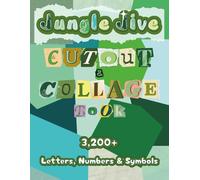 Jungle Jive Cutout and Collage Book: A Collection of 3,200+ Letters, Numbers & Symbols in Lustrous Green Shades for Ransom Notes, Junk Journals, Scrapbooks, Bulletins & Mixed Media Art