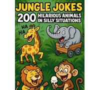 Jungle Jokes: 200 Hilarious Animals in Silly Situations