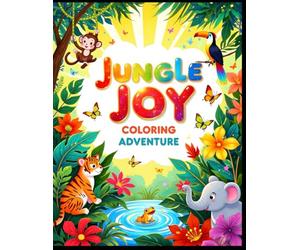 Jungle Joy Coloring Adventure: Simple, Sweet, and Silly Jungle Coloring Fun