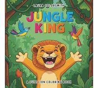 Jungle King - A Cute Lion Coloring Book: Explore the Wild Jungle with Adorable Lions - A Fun and Easy Coloring Adventure for Kids Ages