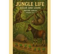 Jungle Life - Color & Learn - Nature Series - Grades 4 - 6: Educational and Fun Coloring Book
