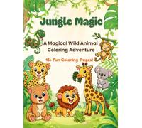 Jungle Magic: A Magical Wild Animal Coloring Adventure
