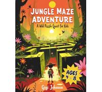 Jungle Maze Adventure: A Wild Puzzle Quest for Kids Ages 4-8 | Featuring 50 Mazes With Solutions