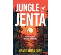 Jungle Of Jenta: A Story Of Trauma, Resilience And Survival