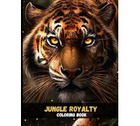 Jungle Royalty: Realistic Tiger Coloring Book for Adults and Teens