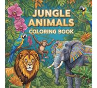 Jungle Safari Animals Coloring Book: Fun and Relaxing Wildlife Illustrations for Kids and Adults